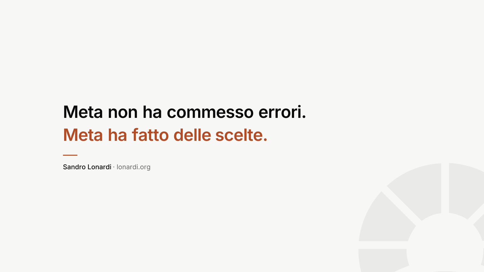 Meta non ha commesso errori. Meta ha fatto delle scelte.